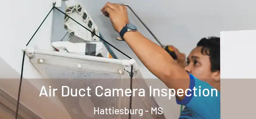  Air Duct Camera Inspection Hattiesburg - MS