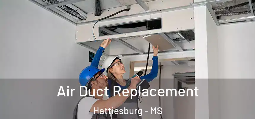  Air Duct Replacement Hattiesburg - MS