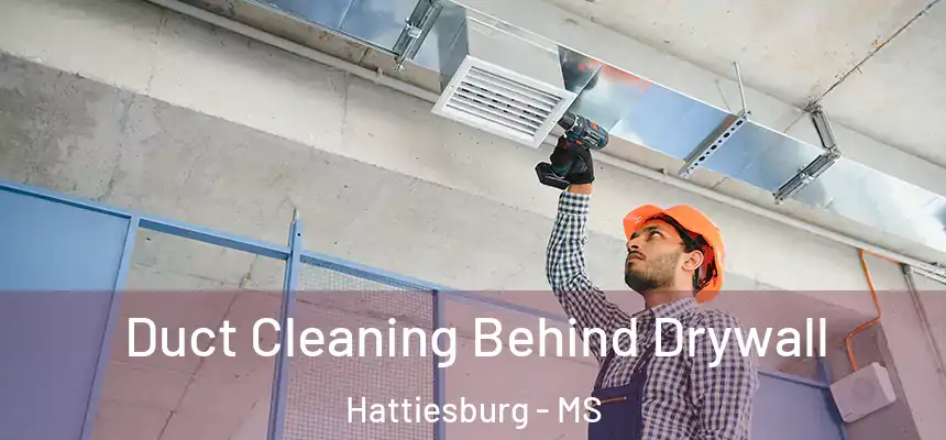  Duct Cleaning Behind Drywall Hattiesburg - MS