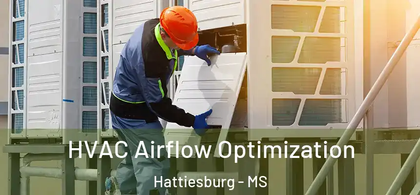  HVAC Airflow Optimization Hattiesburg - MS